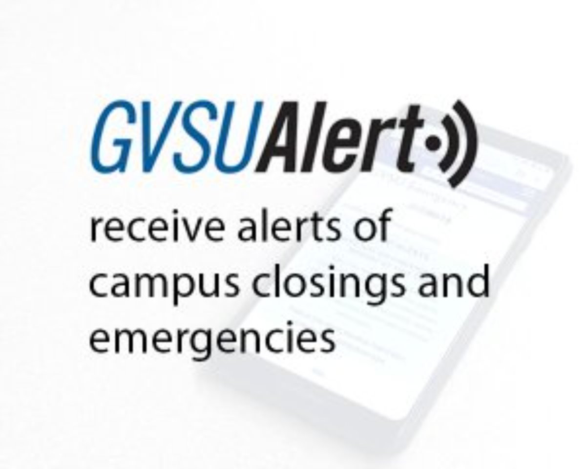 a graphic that says GVSUAlert receive alerts of campus closings and emergencies