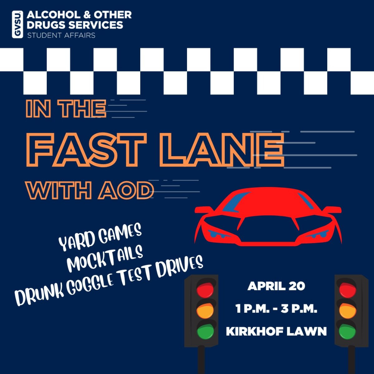 a graphic that reads, "i the fast lane with AOD. Yard games, mocktails, and drunk goggle test driving. April 20 from 1-3 p.m. in the Kirkhof Lawn"