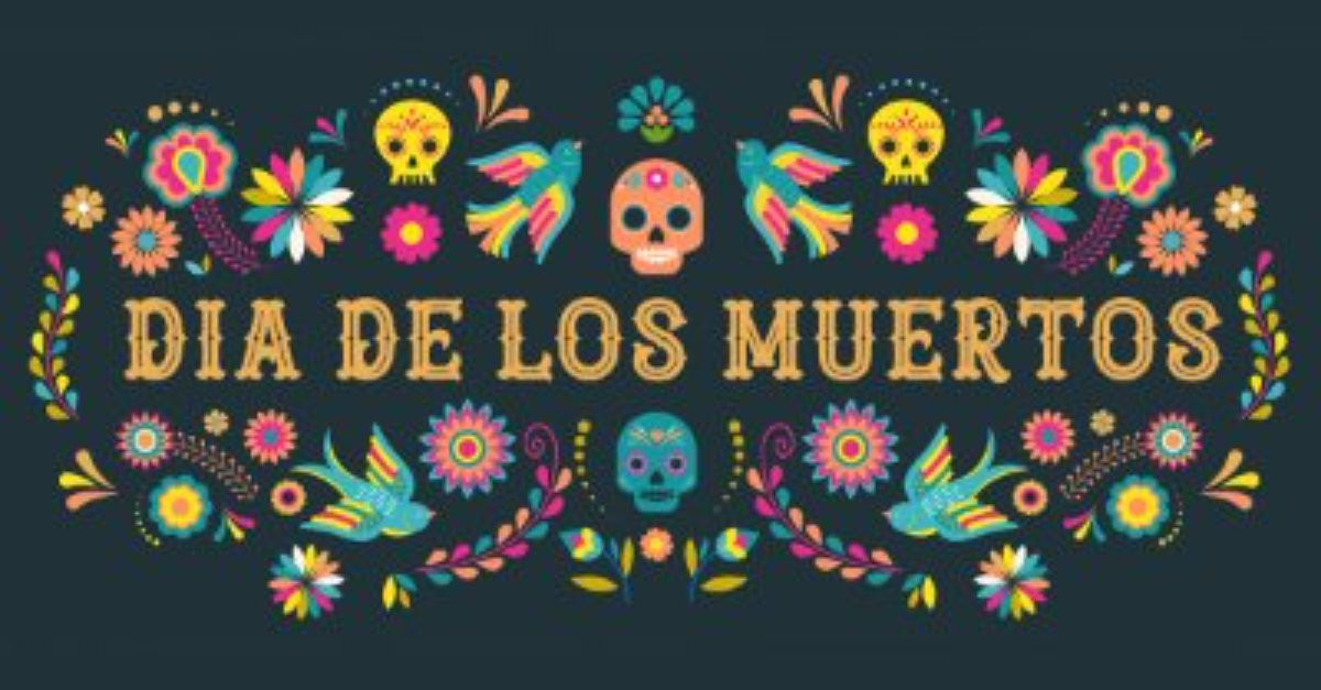 a graphic that reads Dia De Los Muertos