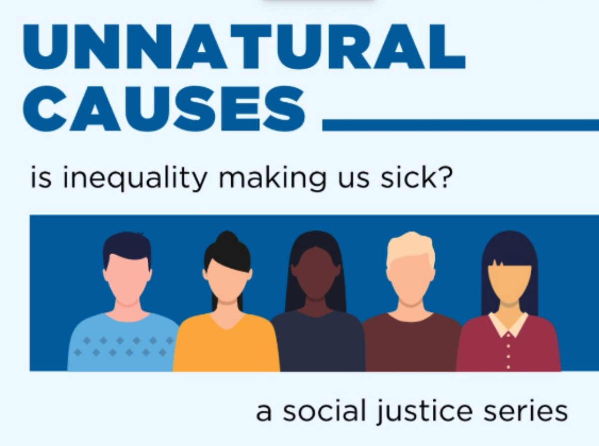 Unnatural Causes: is inequality making us sick? A social justice series.