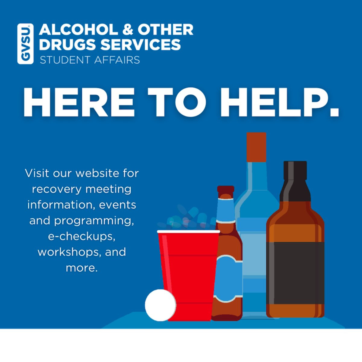 A graphic with three bottles of alcohol and text that reads Here to Help Visit our website for recovery meeting info, events and programming, echeckups, workshops and more