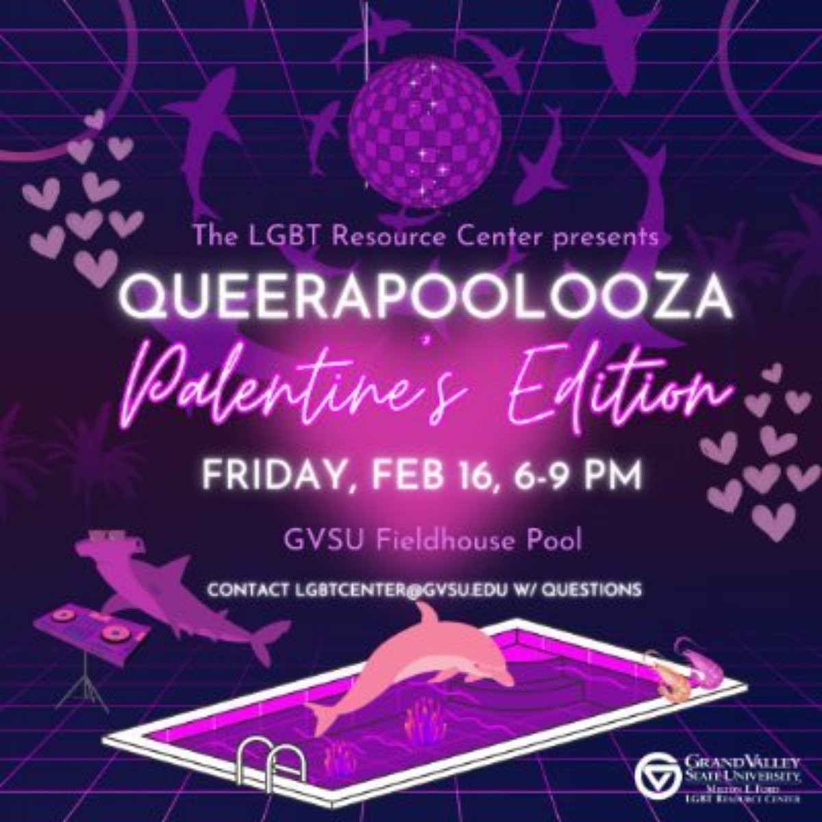 A graphic with sharks and dolphins a mirrorball and words that say The LGBT Resource Center Presents Queerapoolooa Valentine's Edition Friday, Feb 16, 6-9 pm GVSU Fieldhouse Pool Contact LGBTCenter@gvsu.edu with questions